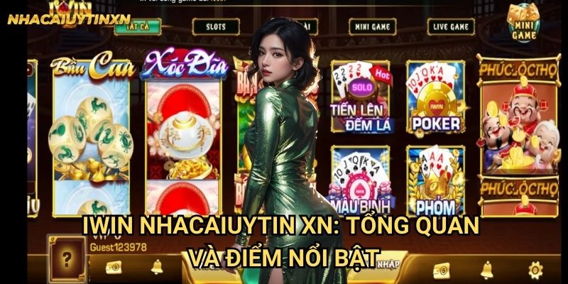 Iwin Nhacaiuytin xn: Tổng quan và điểm nổi bật