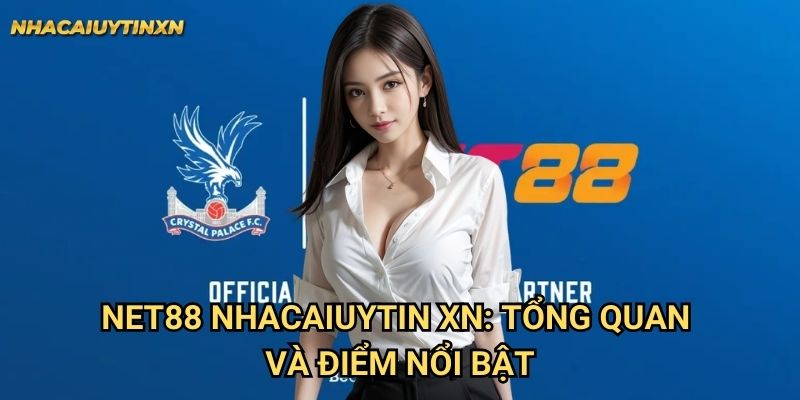 Net88 Nhacaiuytin xn - Đánh Giá Chi Tiết Từ Chuyên Gia Cá Cược 1 Net88 Nhacaiuytin xn: Tổng quan và điểm nổi bật