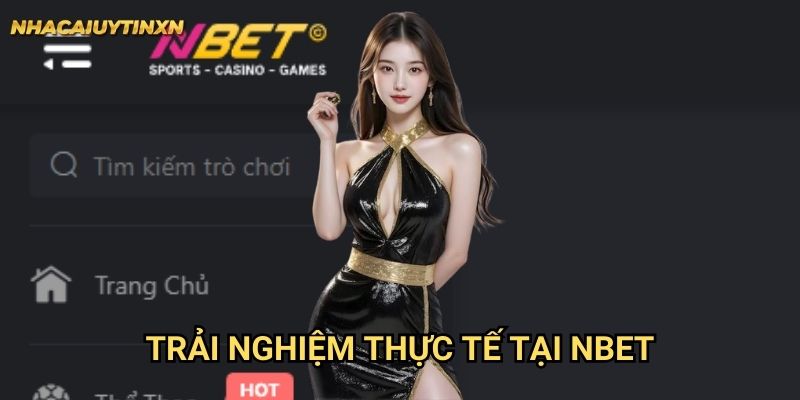 Trải nghiệm thực tế tại Nbet